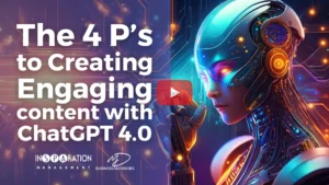 The 4 P's to Creating Engaging content with ChatGPT 4.0